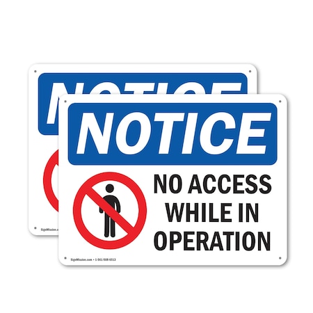 Signmission No Access While In Operation OSHA Notice Sign, Aluminum, 14in W x 10in L, 2PK OS-2PACK-NS-A-1014-L-14347